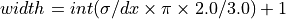 width = int(\sigma /dx \times \pi \times 2.0/3.0)+1